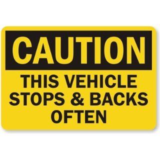 This Vehicle Stops & Backs Often, Engineer Grade Reflective Aluminum Sign, 18" x 12" Industrial Warning Signs