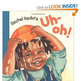 Uh oh!: Rachel Isadora: 9780152057657: Books