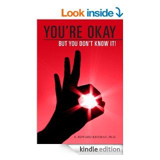 You're Okay But You Don't Know It eBook: E. Edward Reitman: Kindle Store