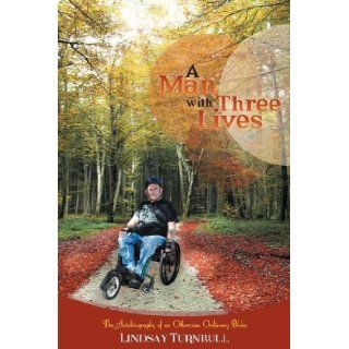 A Man with Three Lives: The Autobiography of an Otherwise Ordinary Bloke: Lindsay Turnbull: 9781477153215: Books
