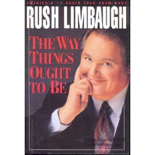 The Way Things Ought to Be: Rush Limbaugh: 9780671751456: Books