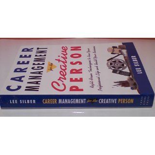 Career Management for the Creative Person: Lee Silber: 0045863915009: Books