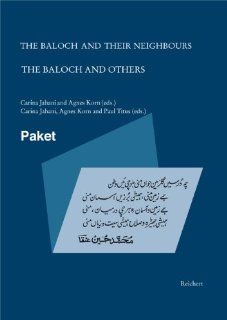 The Baloch and Their Neighbours & The Baloch and Others (Set of 2 Volumes) (9783895006821): Gunilla Gren Eklund, Carina Jahani, Agnes Korn, Paul Titus: Books