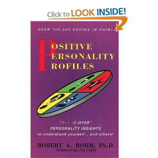 Positive Personality Profiles: D i S C over Personality Insights to Understand Yourself and Others!: Robert A Rohm Ph.D: 9780964108004: Books