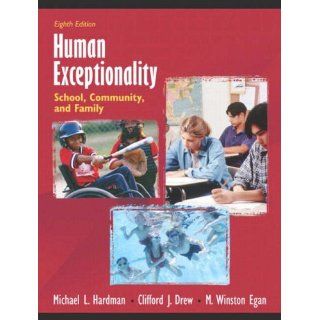 Human Exceptionality: School, Community, and Family (8th Edition): Michael L. Hardman, Clifford J. Drew, M. Winston Egan: 9780205406012: Books