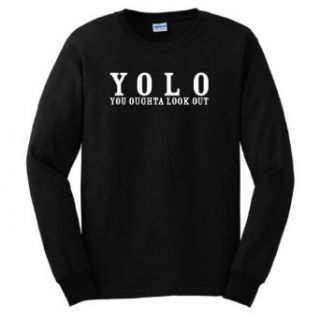 YOLO You Oughta Look Out Long Sleeve T Shirt Clothing