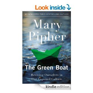 The Green Boat: Reviving Ourselves in Our Capsized Culture   Kindle edition by Mary Pipher. Politics & Social Sciences Kindle eBooks @ .