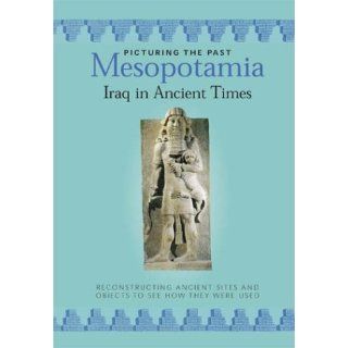 Mesopotamia: Iraq in Ancient Times (Picturing the Past): Peter Crisp: 9781592700240:  Children's Books
