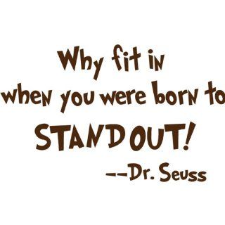 Why fit in when you were born to STAND OUT Dr Seuss Decorative Vinyl Wall Quote, Brown Baby