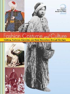 Fashion, Costume, and Culture Clothing, Headwear, Body Decorations, and Footwear Through the Ages 5 Volume Set Edition 1. Sara Pendergast, Tom Pendergast, Sarah Hermsen 9780787654177  Children's Books