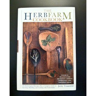 The Herbfarm Cookbook: Jerry Traunfeld: 9780684839769: Books