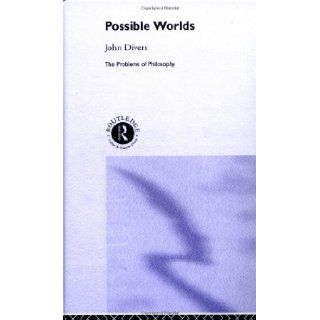 Possible Worlds (Problems of Philosophy) (9780415155557): John Divers: Books
