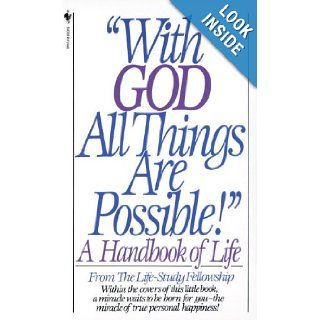 With God All Things Are Possible: A Handbook of Life: Life Study Fellowship: 9780553262490: Books
