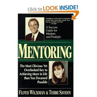 Mentoring: The Most Obvious Yet Overlooked Key to Achieving More in Life than You Ever Dreamed Possible: 9780786311354: Social Science Books @