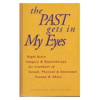 The Past Gets in My Eyes (Book with 2 Audiocassette): Dr. Jack Birnbaum: 9780968185124: Books