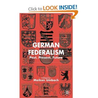German Federalism Past, Present, Future Maiken Umbach 9780333968604 Books