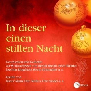 In dieser einen stillen Nacht. CD: Geschichten und Gedichte zur Weihnachtszeit von Bertholt Brecht, Erich Kstner, Joachim Ringelnatz, Erwin Strittmatter u. a: Music