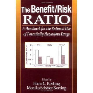The Benefit/Risk Ratio: A Handbook for the Rational Use of Potentially Hazardous Drugs (9780849327919): Hans C. Korting, M. Schafer Korting: Books