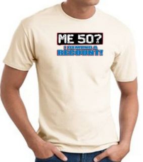 ME 50 I DEMAND A RECOUNT 50th Birthday Present Gift Funny T Shirt   Natural: Clothing