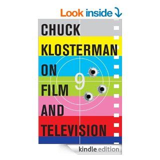 Chuck Klosterman on Film and Television: A Collection of Previously Published Essays   Kindle edition by Chuck Klosterman. Politics & Social Sciences Kindle eBooks @ .
