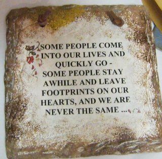Some People Come Into Our Lives And Quickly Go   Some People Stay Awhile and Leave Footprints On Our Hearts And We Are Never The Same   6" x 6" Wall Decor Plaque : Other Products : Everything Else