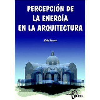 Percepcin De La Energia En La Arquitectura (Spanish Edition) Isabel Gallo Rodrguez 9788435206907 Books