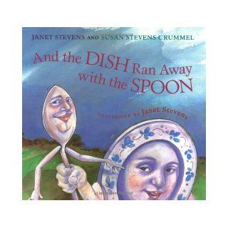 And the Dish Ran Away with the Spoon: Janet Stevens, Susan Stevens Crummel: 9780152022983:  Kids' Books