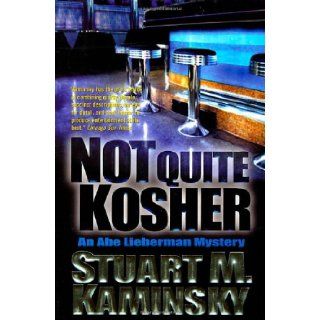 Not Quite Kosher: An Abe Lieberman Mystery: Stuart M. Kaminsky: 9780312874537: Books