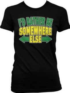 I'd Rather Not Be Here, Funny Ladies Junior Fit T shirt: Clothing