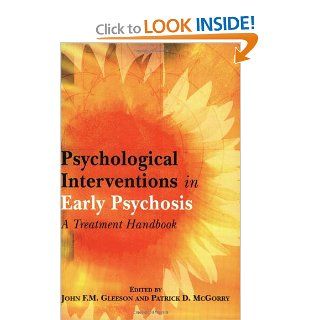 Psychological Interventions in Early Psychosis: A Treatment Handbook (9780470844366): John F. M. Gleeson, Patrick D. McGorry: Books