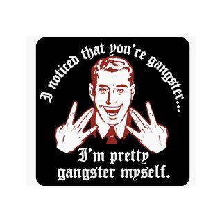 Noticed That You're Gangster Funny T Shirt: Clothing
