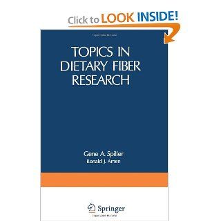 Topics in Dietary Fiber Research (9781468424836): Gene Spiller: Books
