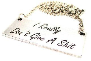 I Really Don't Give a Sh$% Statement Pewter Charm 18" Fashion Necklace: Chain Necklaces: Jewelry