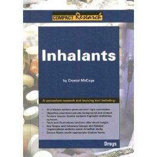 Compact Research, Inhalants: Drugs (Compact Research Series): Crystal Mccage: 9781601520159: Books