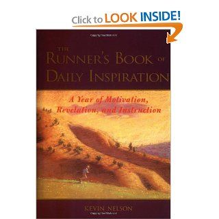 The Runner's Book of Daily Inspiration : A Year of Motivation, Revelation, and Instruction: Kevin Nelson: 9780809229628: Books
