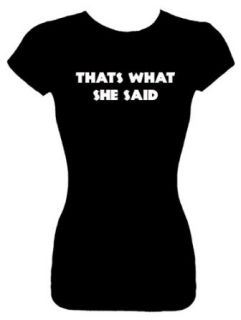 Junior's Funny T Shirt (THATS WHAT SHE SAID) Fitted Shirt: Clothing