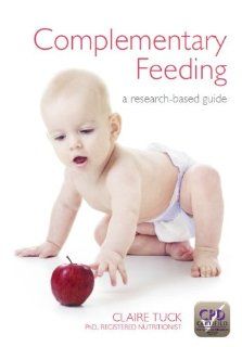 Complementary Feeding: A Research Based Guide: 9781908911933: Medicine & Health Science Books @