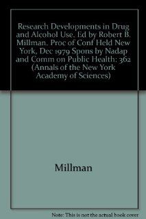 Research Developments in Drug and Alcohol Use. Ed by Robert B. Millman. Proc of Conf Held New York, Dec 1979 Spons by Nadap and Comm on Public Health (Annals of the New York Academy of Sciences): 9780897661171: Medicine & Health Science Books @