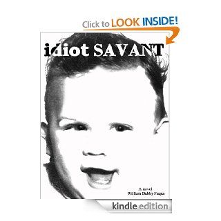 idiot Savant eBook william dubby fuqua Kindle Store