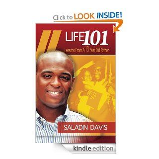 Life 101: Lessons from a 13 Year Old Father   Kindle edition by Saladin Davis. Self Help Kindle eBooks @ .