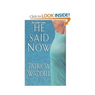 He Said Now (Gentleman's Club, Book 3): Patricia Waddell: 9780821775028: Books