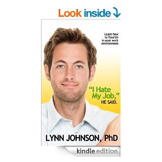 "I Hate My Job," He Said. eBook Dr. Lynn Johnson Kindle Store