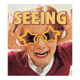Seeing (First Step Nonfiction   Senses): Robin Nelson: 9780822524670: Books