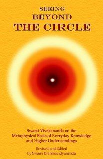 Seeing Beyond the Circle (Western Works of Swami Vivekananda) (9780977483006): Swami Brahmavidyananda, Swami /. Brahmavidyananda Vivekananda, Vivekananda Swami Vivekananda: Books