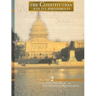 The Constitution and its Amendments Vol. 2; From Article 2, sec. 2 to 1st Amendment: Subversive Speech (Vol. 2): Roger K. Newman: 9780028648552: Books