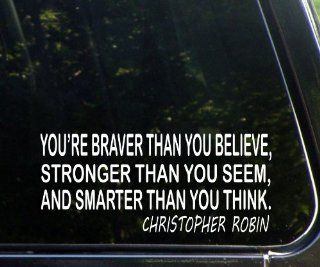 You're Braver Than You Believe, Stronger Than You Seem, And Smarter Than You Think   Christopher Robins   Die Cut (NOT PRINTED) Decal 