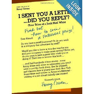 I Sent You a LetterDid You Reply? True Tales of a Junk Mail Whiz Henry Cowen 9781553690894 Books