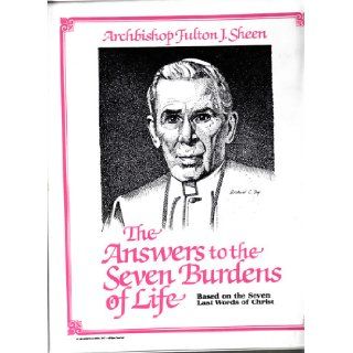 The Answers to the Seven Burdens of Life, Based on the Last Seven Words of Christ (4 Audio Cassette Tape Set in Clam Shell Case): Archbishop Fulton J. Sheen: Books