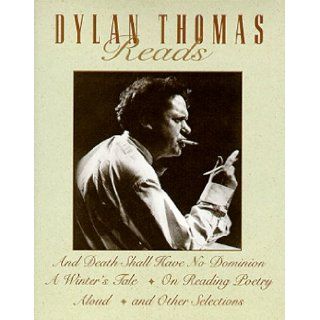 Dylan Thomas Reads: And Death Shall Have No Dominion, a Winter's Tale, on Reading Poetry Aloud and Other Selections: Dylan Thomas: 9781559945646: Books