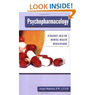 Psychopharmacology: Straight Talk On Mental Health Medications: 9780982039816: Medicine & Health Science Books @